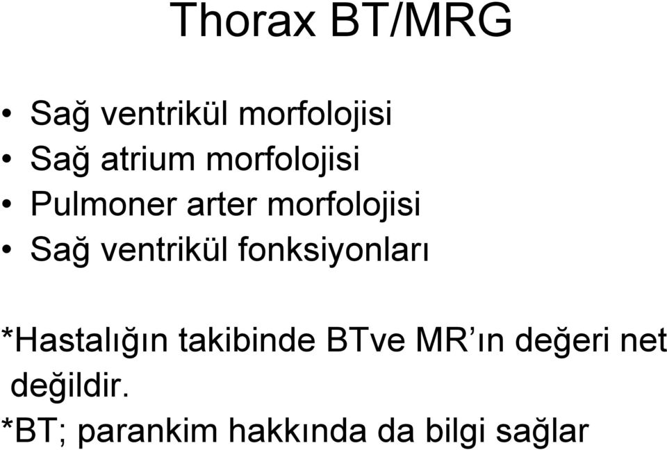 fonksiyonları *Hastalığın takibinde BTve MR ın