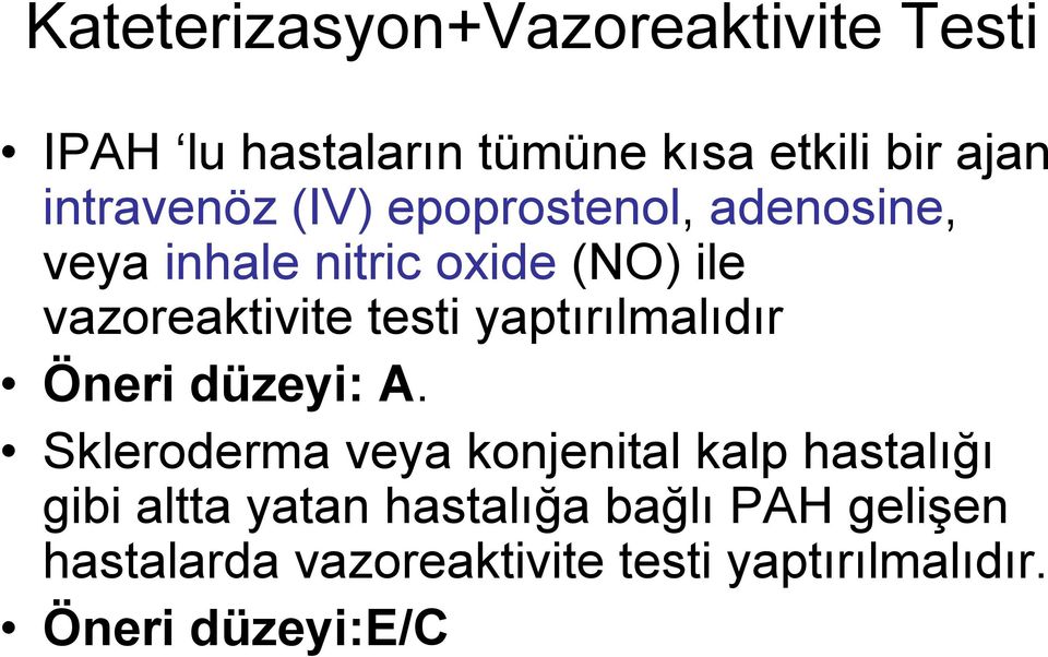 testi yaptırılmalıdır Öneri düzeyi: A.