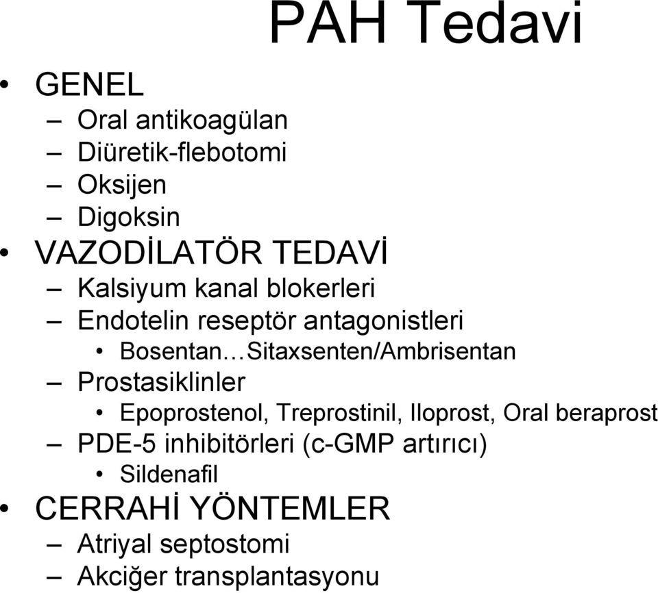 Sitaxsenten/Ambrisentan Prostasiklinler Epoprostenol, Treprostinil, Iloprost, Oral