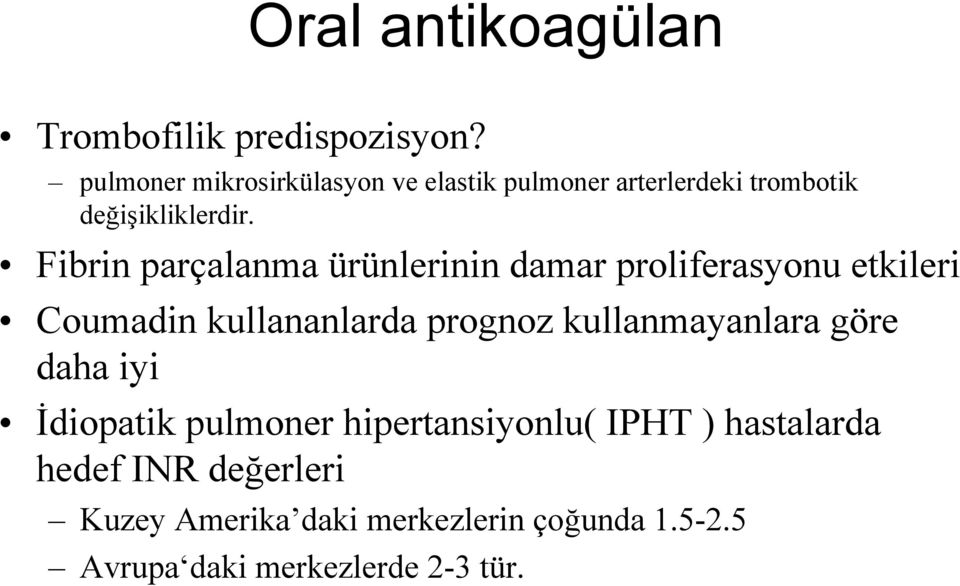 Fibrin parçalanma ürünlerinin damar proliferasyonu etkileri Coumadin kullananlarda prognoz