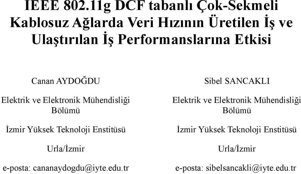 Performanslarına Etkisi Canan AYDOĞDU Elektrik ve Elektronik Mühendisliği Bölümü İzmir Yüksek