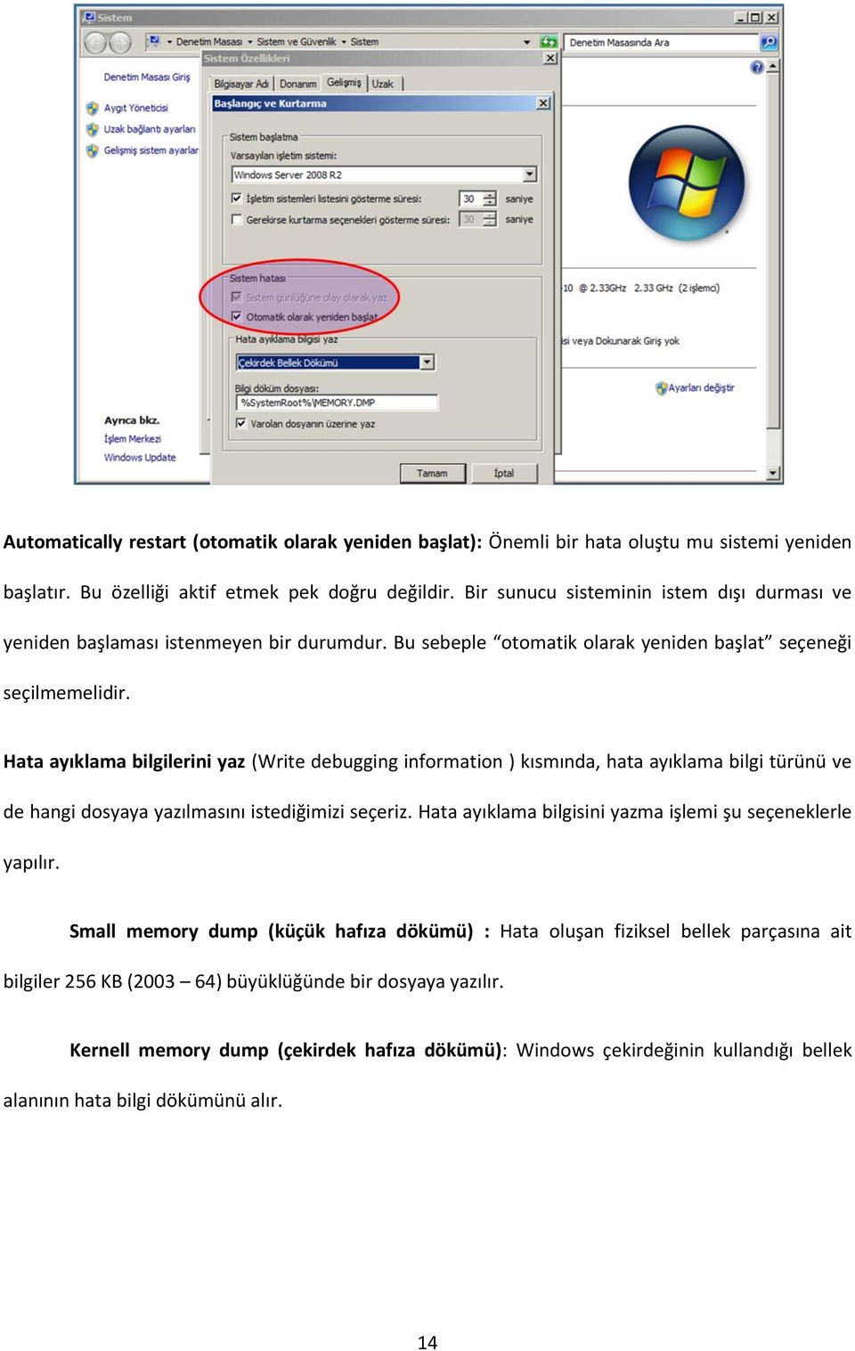 Hata ayıklama bilgilerini yaz (Write debugging information ) kısmında, hata ayıklama bilgi türünü ve de hangi dosyaya yazılmasını istediğimizi seçeriz.