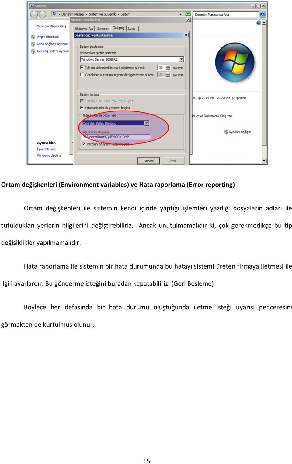 Ancak unutulmamalıdır ki, çok gerekmedikçe bu tip değişiklikler yapılmamalıdır.