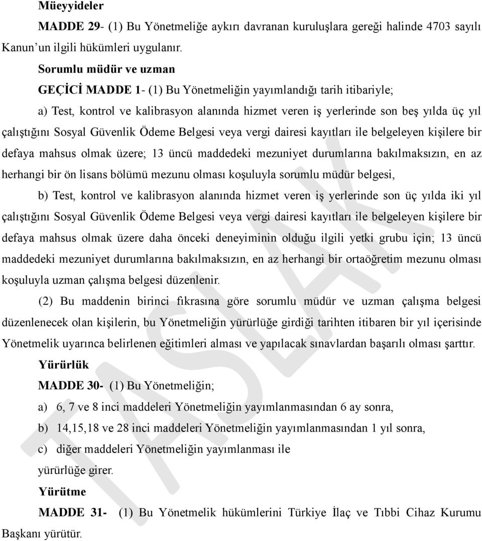 Güvenlik Ödeme Belgesi veya vergi dairesi kayıtları ile belgeleyen kişilere bir defaya mahsus olmak üzere; 13 üncü maddedeki mezuniyet durumlarına bakılmaksızın, en az herhangi bir ön lisans bölümü