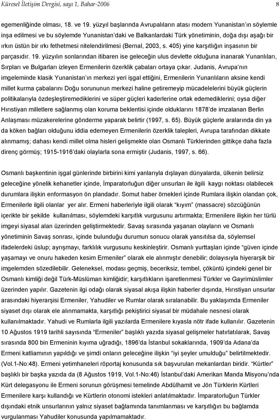 nitelendirilmesi (Bernal, 2003, s. 405) yine karşıtlığın inşasının bir parçasıdır. 19.