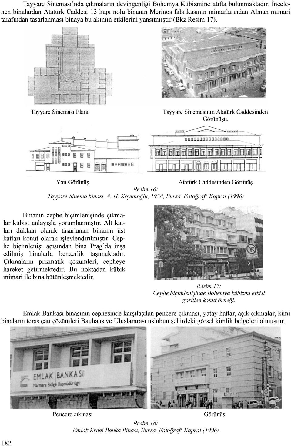 Tayyare Sineması Planı Tayyare Sinemasının Atatürk Caddesinden Görünüşü. Yan Görünüş Atatürk Caddesinden Görünüş Resim 16: Tayyare Sinema binası, A. H. Koyunoğlu, 1938, Bursa.