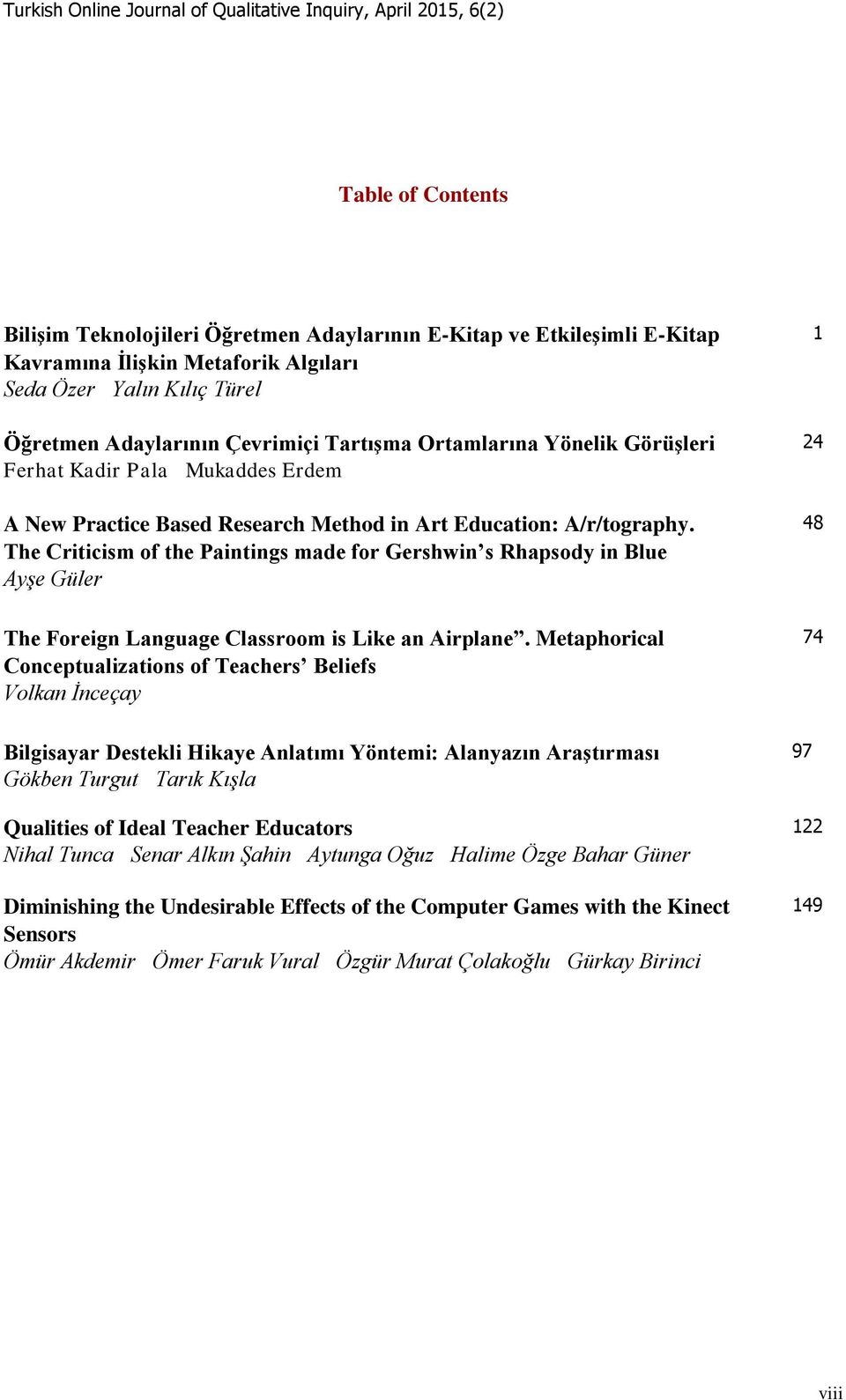 The Criticism of the Paintings made for Gershwin s Rhapsody in Blue Ayşe Güler The Foreign Language Classroom is Like an Airplane.