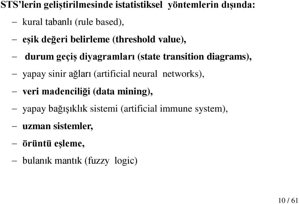 sinir ağları (artificial neural networks), veri madenciliği (data mining), yapay bağıģıklık