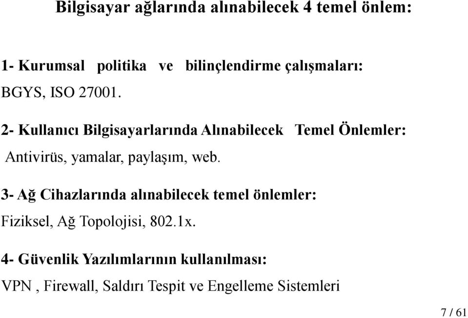 2- Kullanıcı Bilgisayarlarında Alınabilecek Temel Önlemler: Antivirüs, yamalar, paylaģım, web.