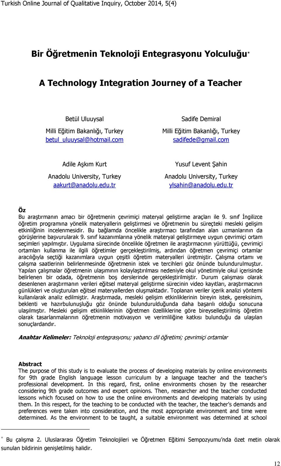 edu.tr Öz Bu araştırmanın amacı bir öğretmenin çevrimiçi materyal geliştirme araçları ile 9.