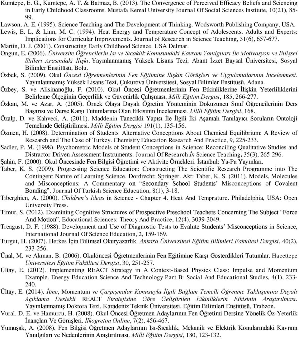 C. (1994). Heat Energy and Temperature Concept of Adolescents, Adults and Experts: Implications for Curricular Improvements. Journal of Research in Science Teaching, 31(6), 657-677. Martin, D. J. (2001).