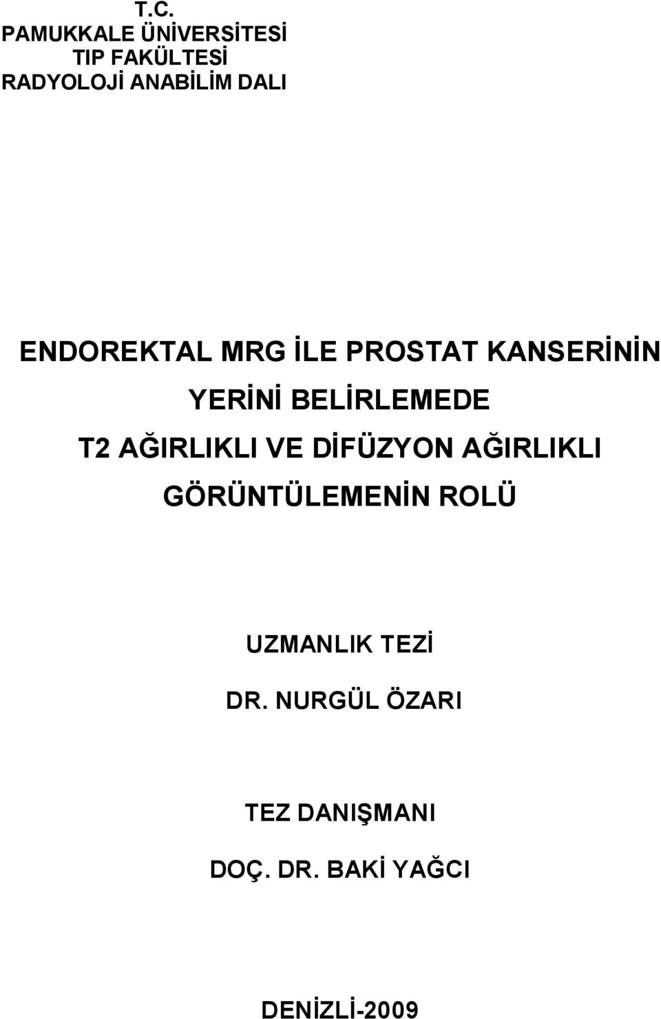 T2 AĞIRLIKLI VE DİFÜZYON AĞIRLIKLI GÖRÜNTÜLEMENİN ROLÜ UZMANLIK