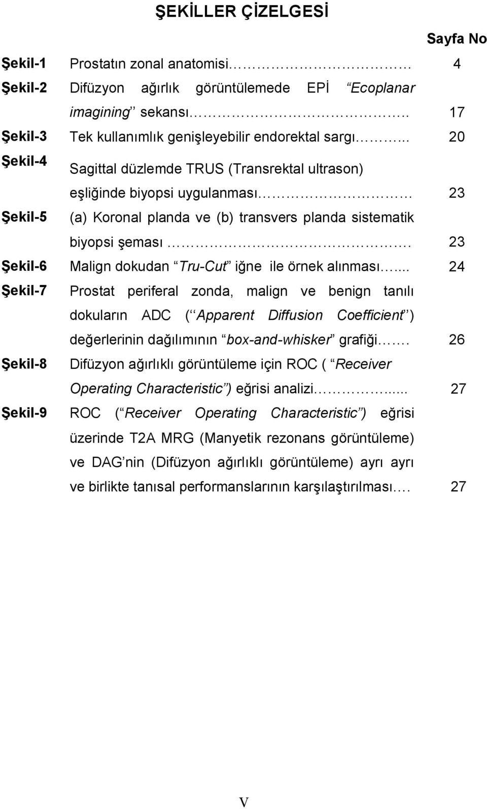 23 Şekil-6 Malign dokudan Tru-Cut iğne ile örnek alınması.