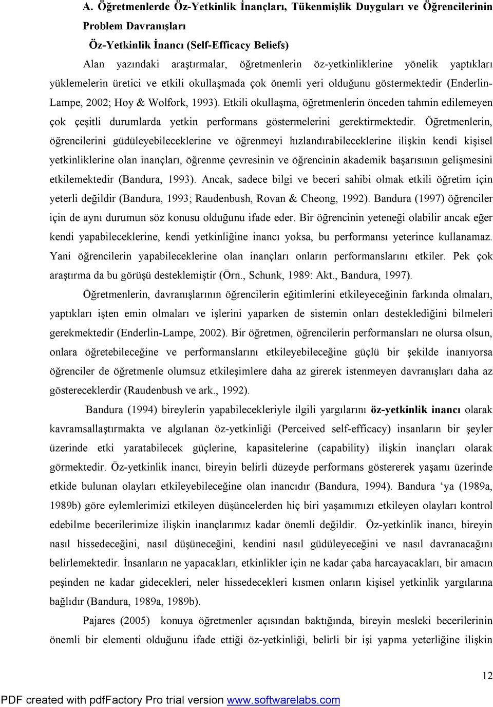 Etkili okullaşma, öğretmenlerin önceden tahmin edilemeyen çok çeşitli durumlarda yetkin performans göstermelerini gerektirmektedir.