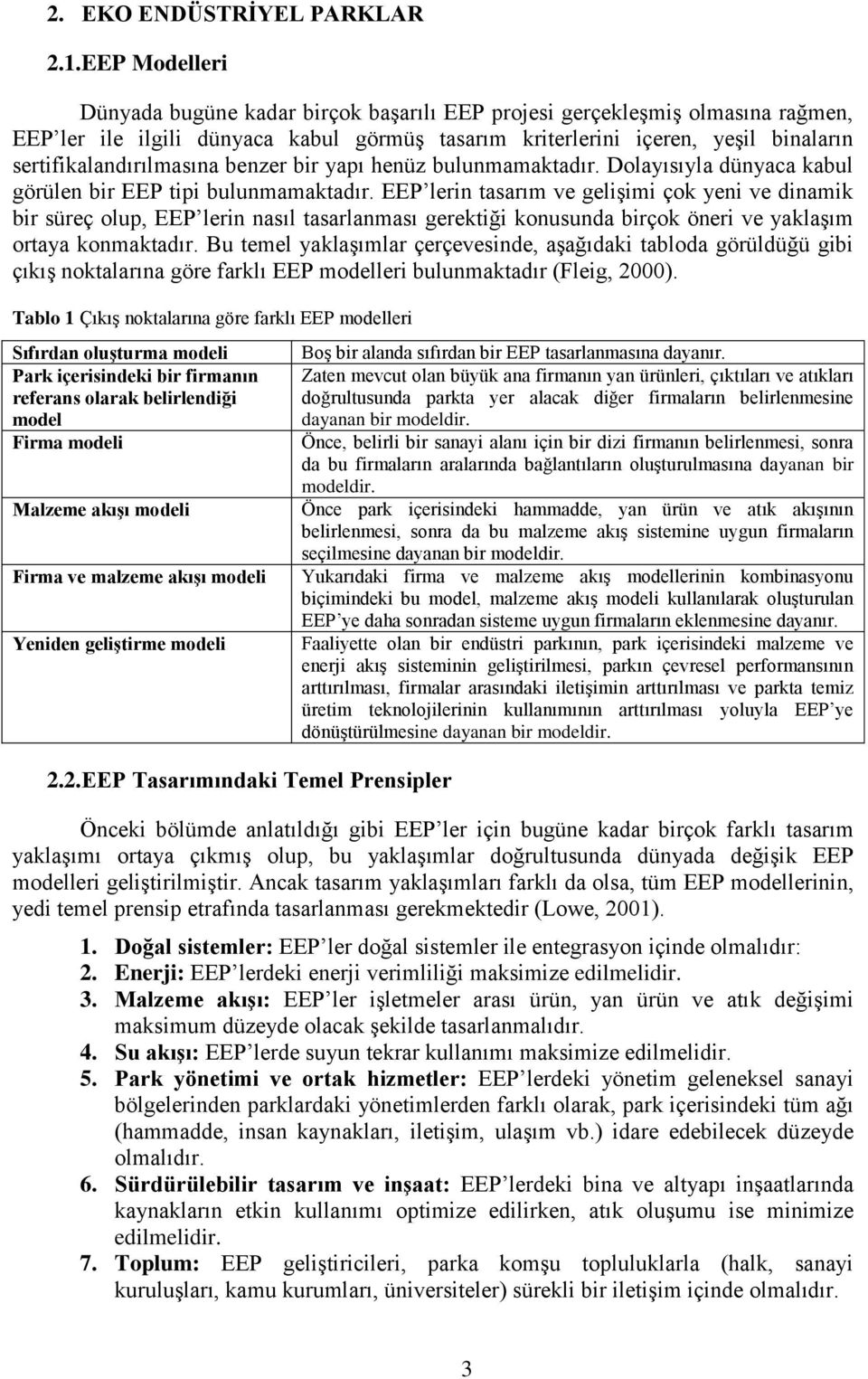 sertifikalandırılmasına benzer bir yapı henüz bulunmamaktadır. Dolayısıyla dünyaca kabul görülen bir EEP tipi bulunmamaktadır.