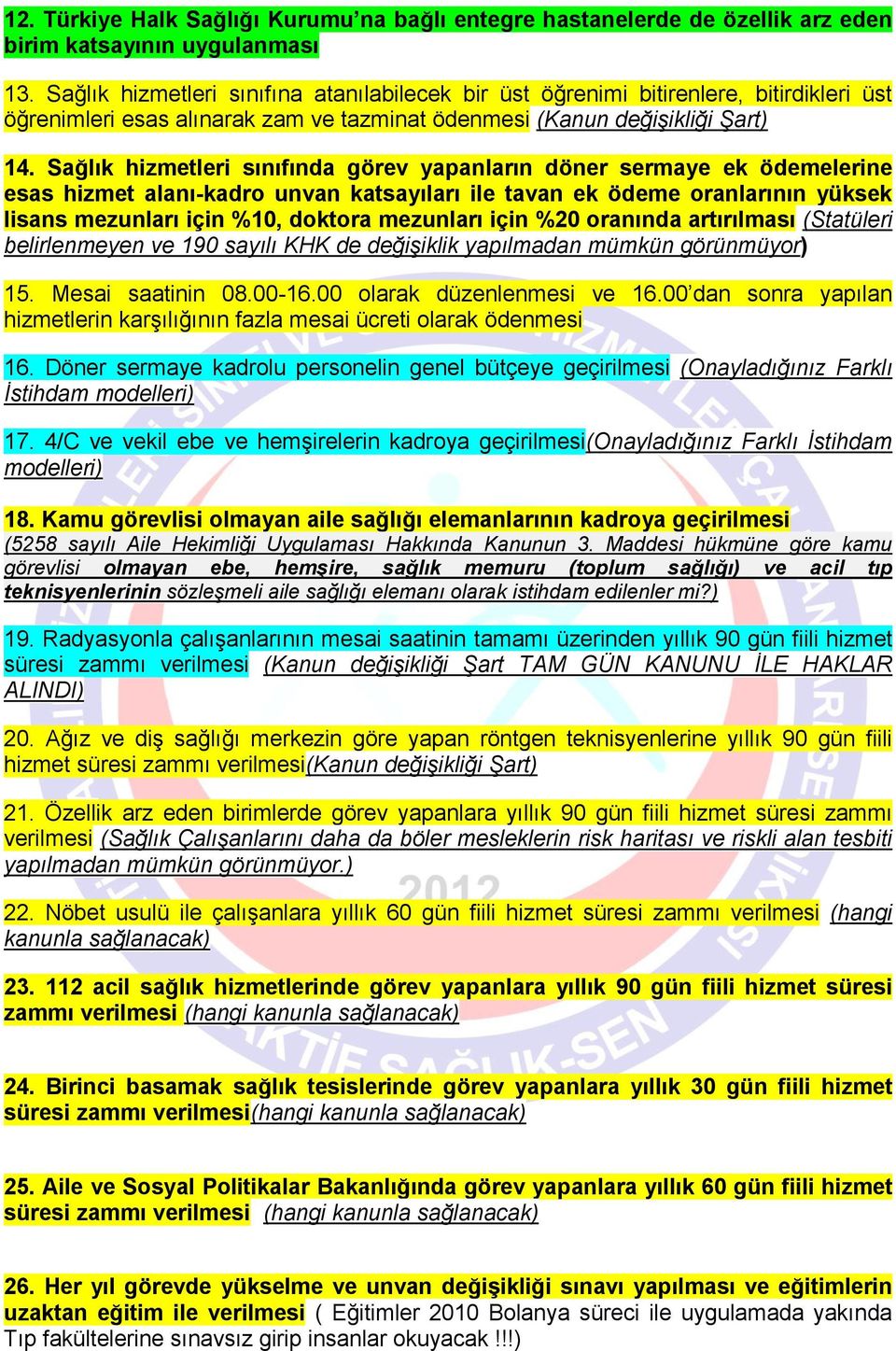 Sağlık hizmetleri sınıfında görev yapanların döner sermaye ek ödemelerine esas hizmet alanı-kadro unvan katsayıları ile tavan ek ödeme oranlarının yüksek lisans mezunları için %10, doktora mezunları