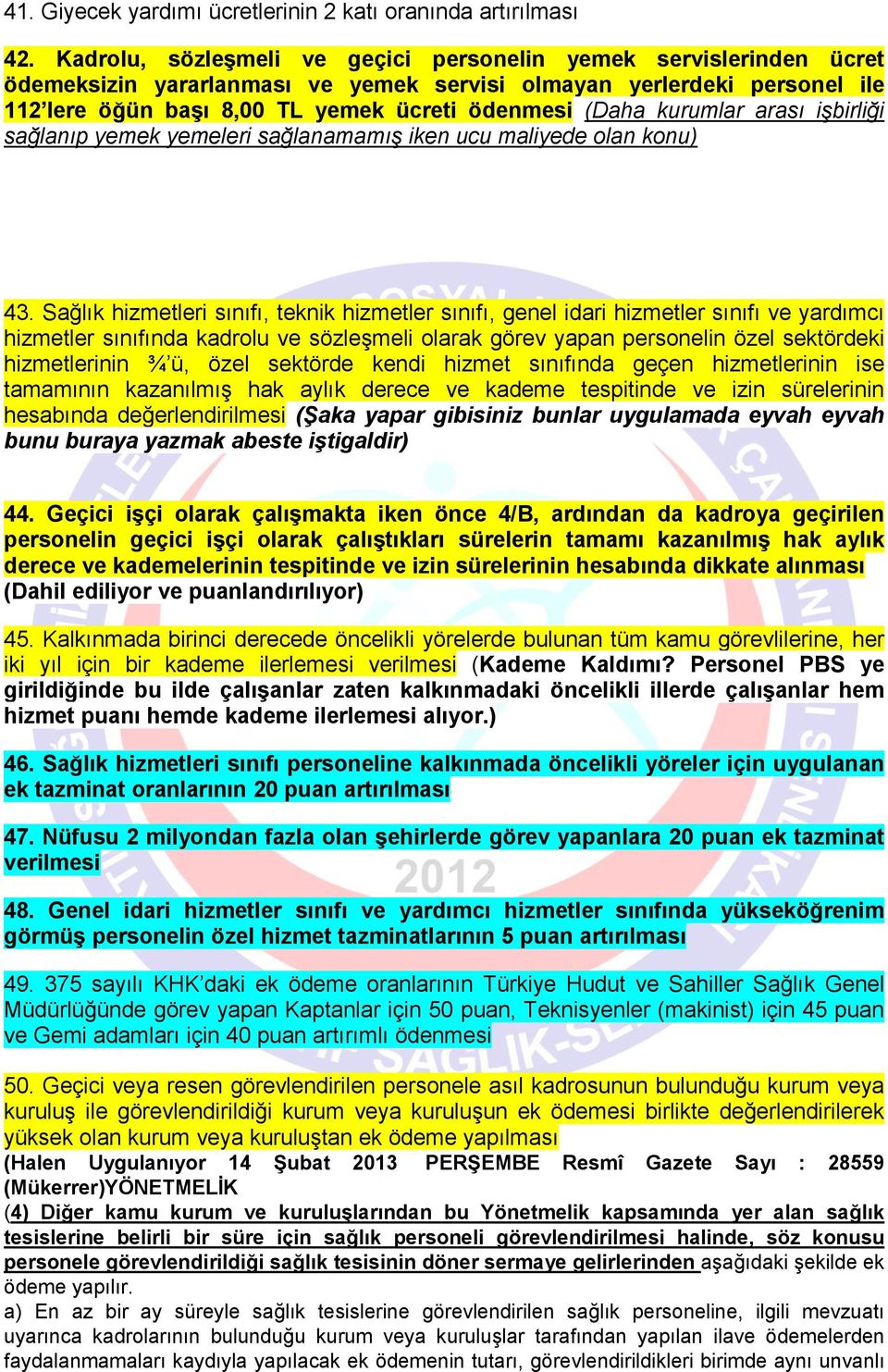 kurumlar arası işbirliği sağlanıp yemek yemeleri sağlanamamış iken ucu maliyede olan konu) 43.