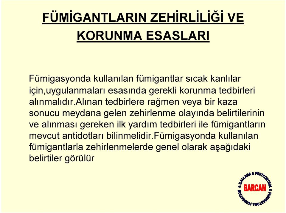 alınan tedbirlere rağmen veya bir kaza sonucu meydana gelen zehirlenme olayında belirtilerinin ve alınması