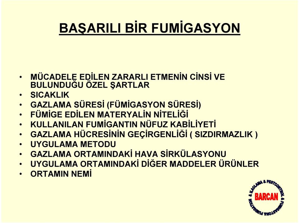 FUMİGANTIN NÜFUZ KABİLİYETİ GAZLAMA HÜCRESİNİN GEÇİRGENLİĞİ ( SIZDIRMAZLIK ) UYGULAMA