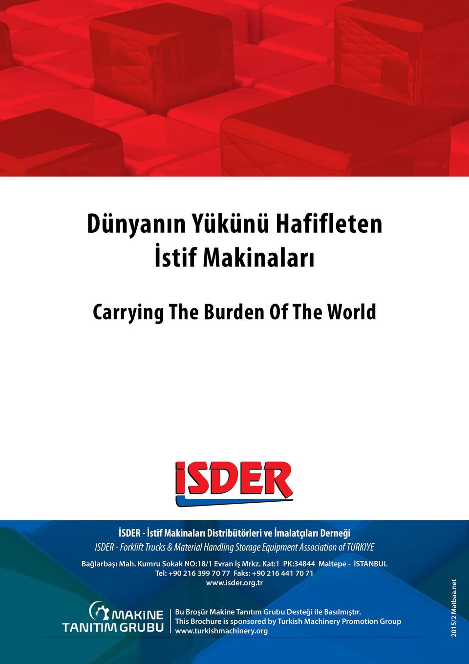 Kumru Sokak NO:18/1 Evran İş Mrkz. Kat:1 PK:34844 Maltepe - İSTANBUL Tel: +90 216 399 70 77 Faks: +90 216 441 70 71 www.isder.org.