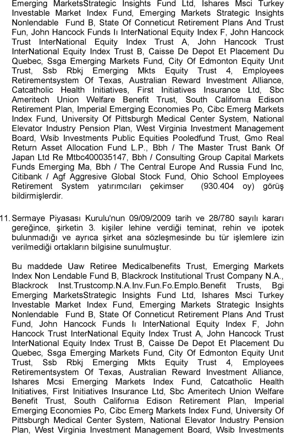 Quebec, Ssga Emerging Markets Fund, City Of Edmonton Equity Unıt Trust, Ssb Rbkj Emerging Mkts Equity Trust 4, Employees Retirementsystem Of Texas, Australian Reward Investment Alliance, Catcatholic