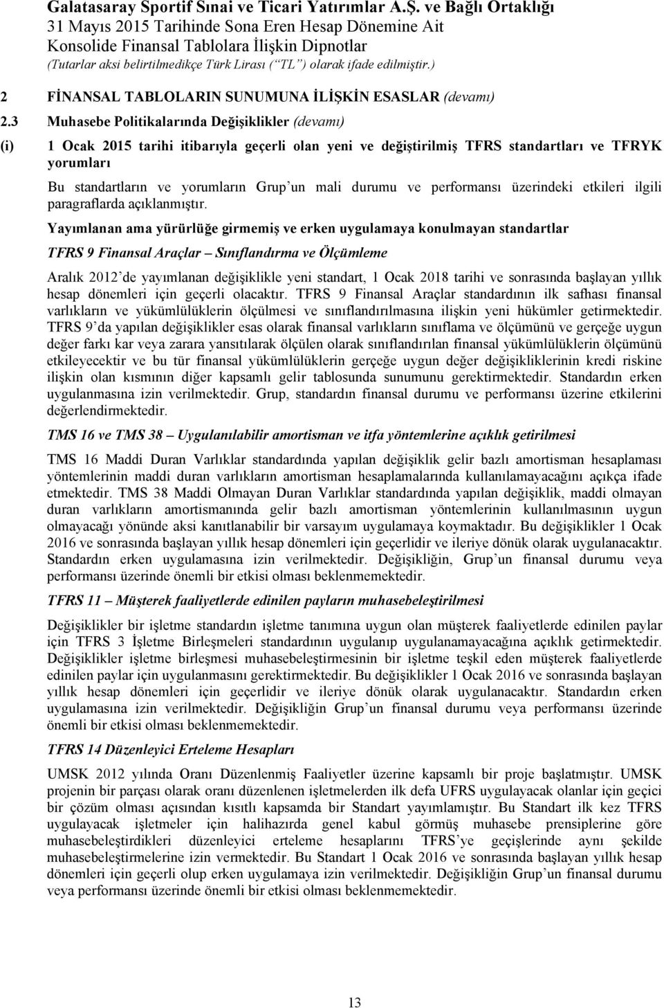 durumu ve performansı üzerindeki etkileri ilgili paragraflarda açıklanmıştır.