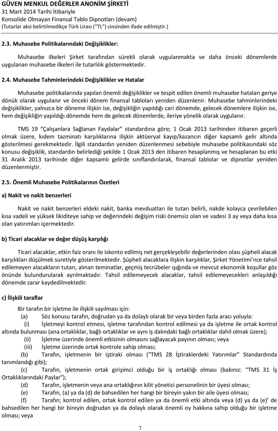 finansal tabloları yeniden düzenlenir.