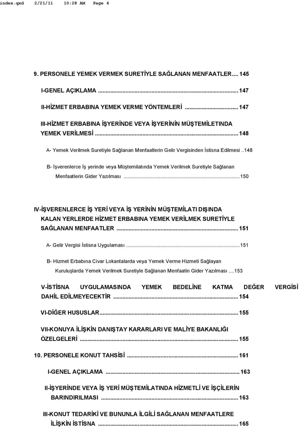 .148 B- İşverenlerce İş yerinde veya Müştemilatında Yemek Verilmek Suretiyle Sağlanan Menfaatlerin Gider Yazılması.