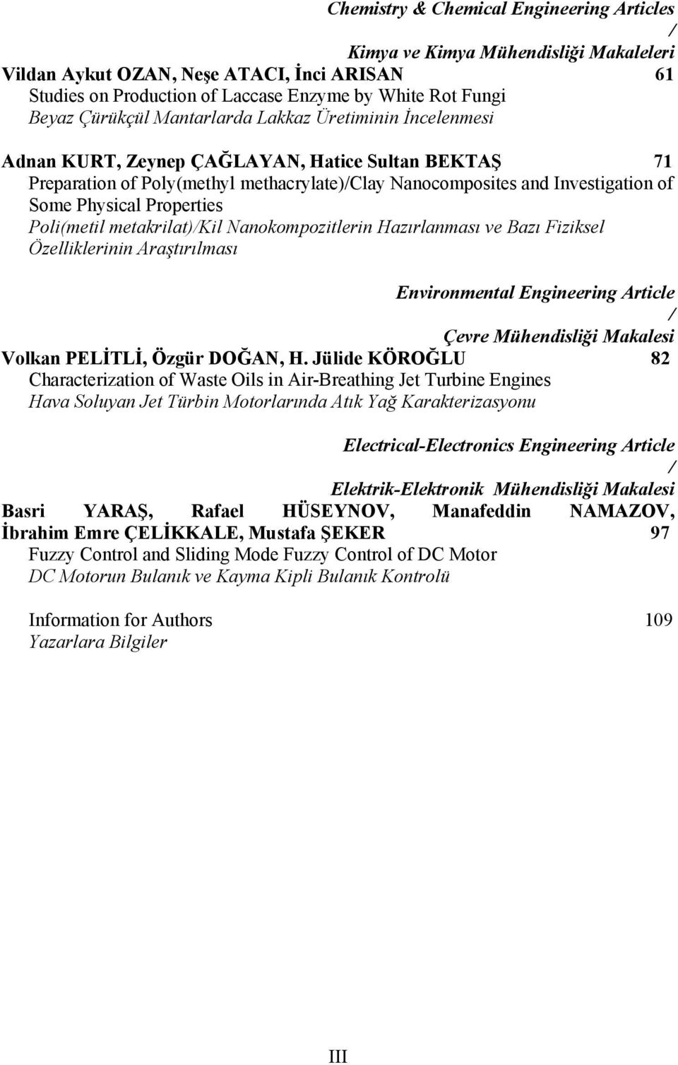 Properties Poli(metil metakrilat)/kil Nanokompozitlerin Hazırlanması ve Bazı Fiziksel Özelliklerinin Araştırılması Environmental Engineering Article / Çevre Mühendisliği Makalesi Volkan PELİTLİ,