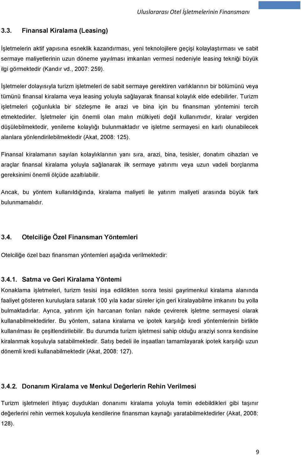 nedeniyle leasing tekniği büyük ilgi görmektedir (Kandır vd., 2007: 259).