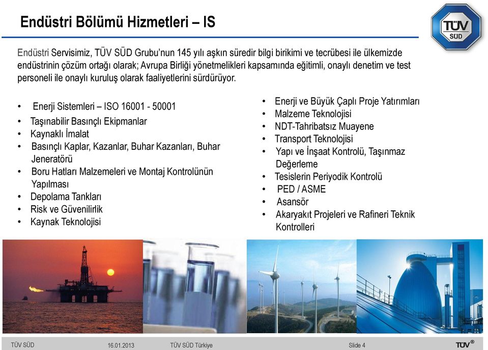 Enerji Sistemleri ISO 16001-50001 Taşınabilir Basınçlı Ekipmanlar Kaynaklı İmalat Basınçlı Kaplar, Kazanlar, Buhar Kazanları, Buhar Jeneratörü Boru Hatları Malzemeleri ve Montaj Kontrolünün Yapılması