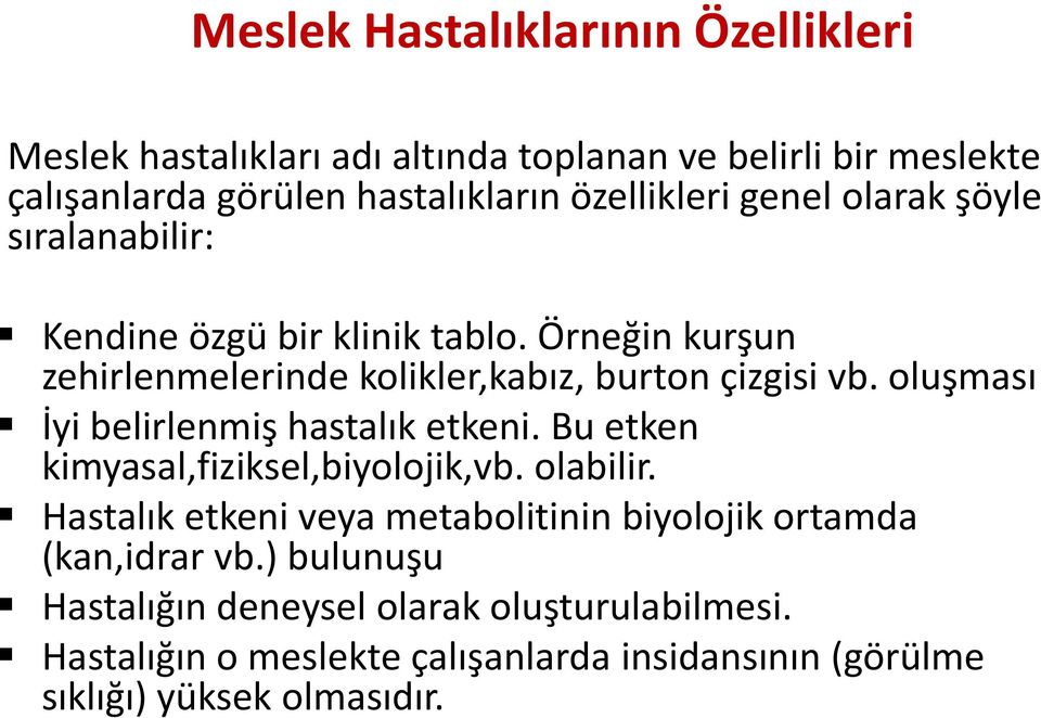 oluşması İyi belirlenmiş hastalık etkeni. Bu etken kimyasal,fiziksel,biyolojik,vb. olabilir.