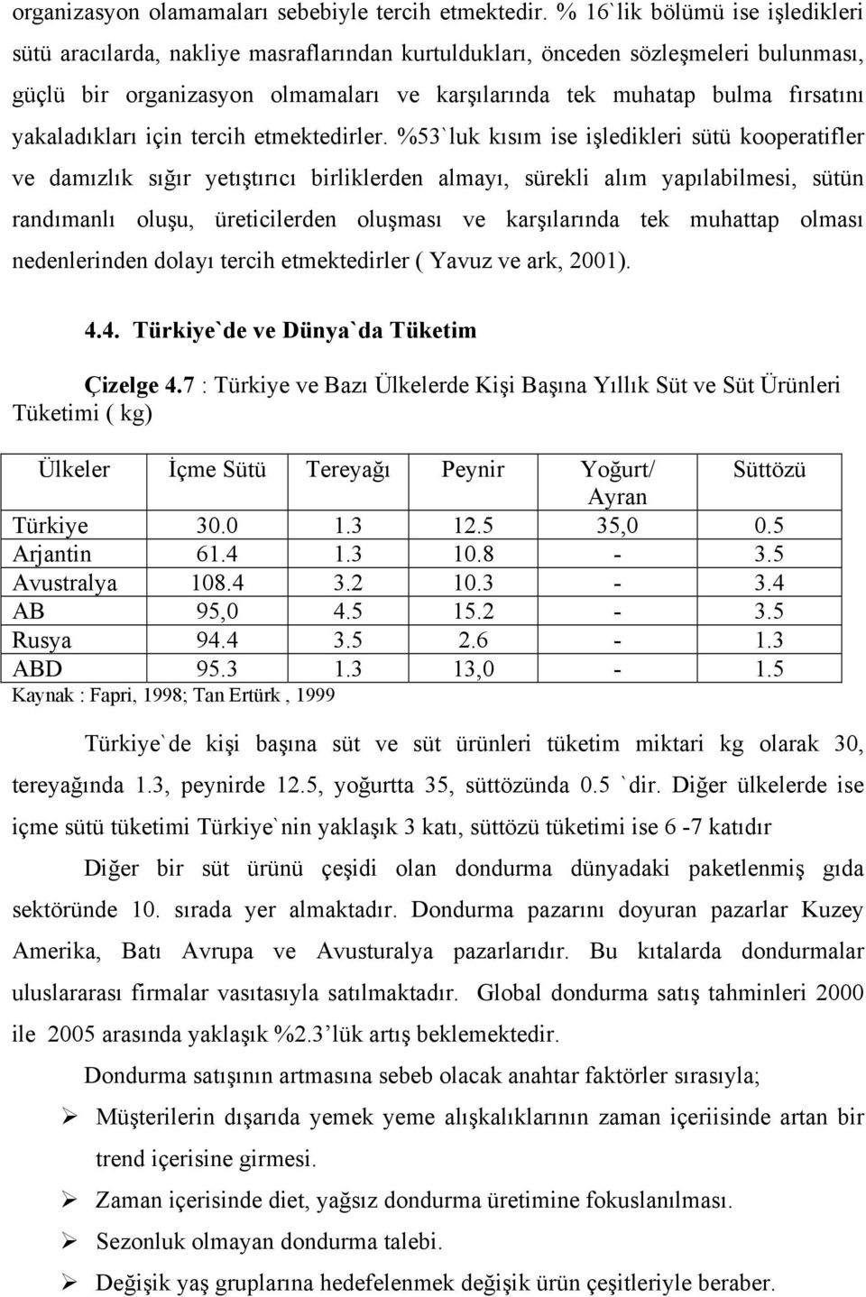 yakaladıkları için tercih etmektedirler.