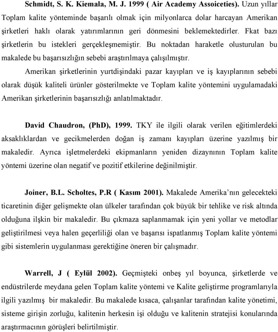 Fkat bazı şirketlerin bu istekleri gerçekleşmemiştir. Bu noktadan haraketle olusturulan bu makalede bu başarısızlığın sebebi araştırılmaya çalışılmıştır.