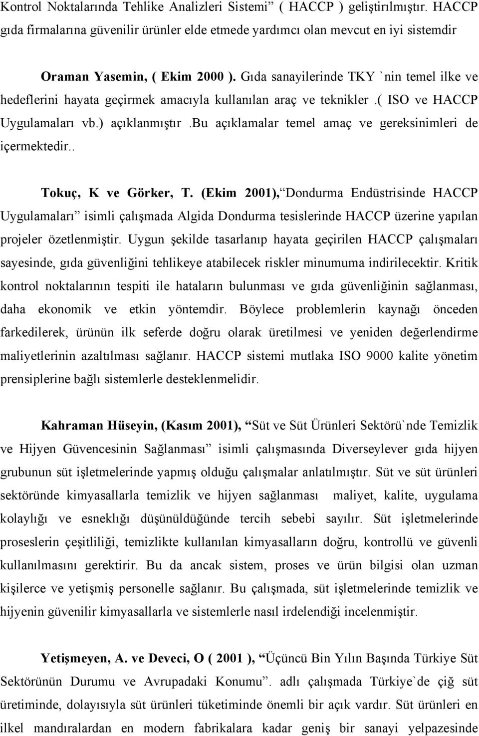 bu açıklamalar temel amaç ve gereksinimleri de içermektedir.. Tokuç, K ve Görker, T.