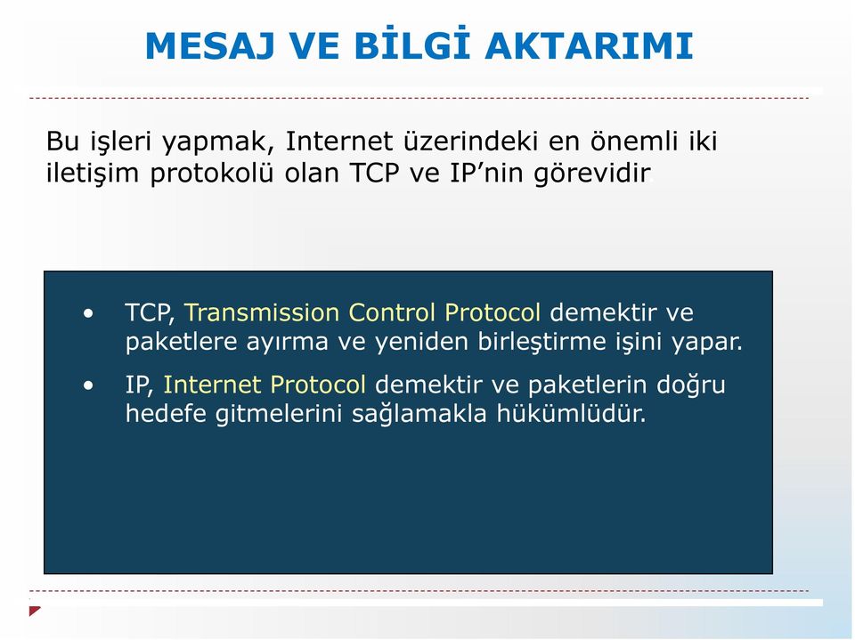 TCP, Transmission Control Protocol demektir ve paketlere ayırma ve yeniden