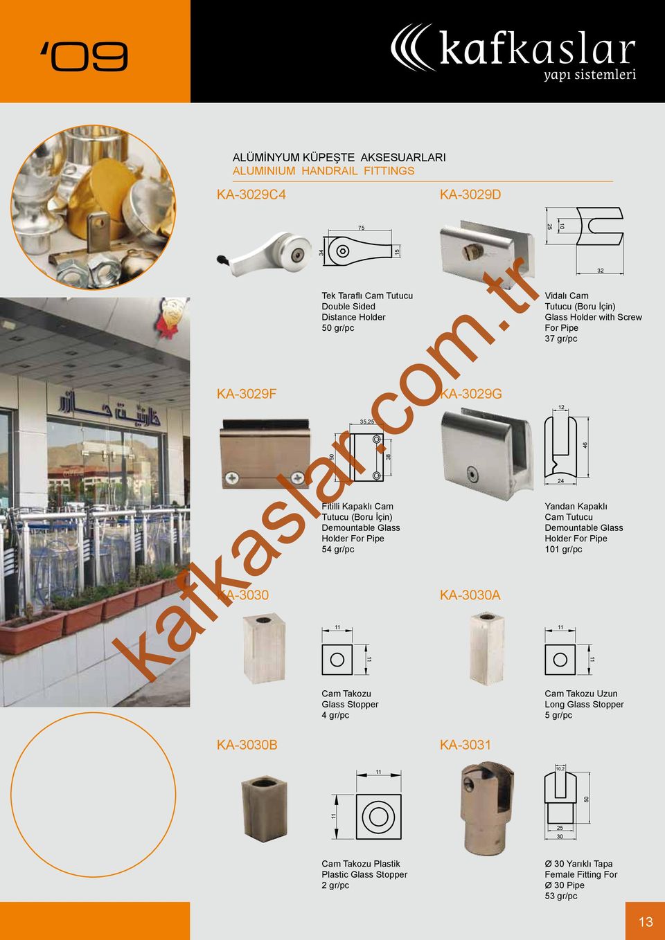 (Boru İçin) Glass Holder with Screw For Pipe 37 gr/pc 12 24 Yandan Kapaklı Cam Tutucu Demountable Glass Holder For Pipe 101 gr/pc 11 46 11 Cam Takozu Uzun