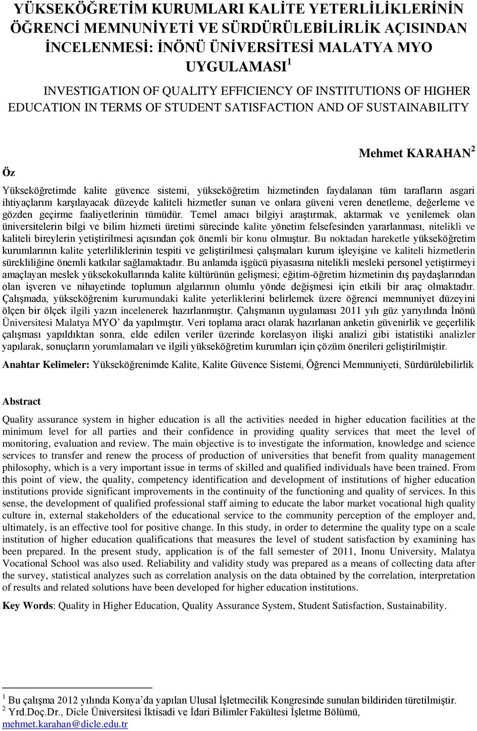 asgari ihtiyaçlarını karşılayacak düzeyde kaliteli hizmetler sunan ve onlara güveni veren denetleme, değerleme ve gözden geçirme faaliyetlerinin tümüdür.