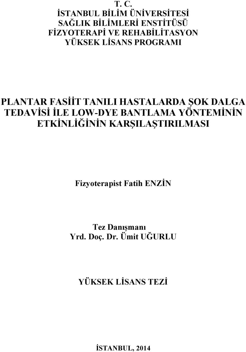 TEDAVİSİ İLE LOW-DYE BANTLAMA YÖNTEMİNİN ETKİNLİĞİNİN KARŞILAŞTIRILMASI