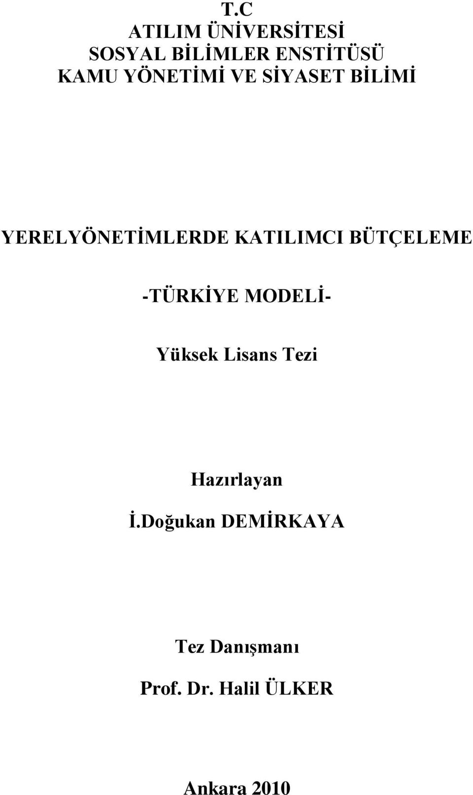 BÜTÇELEME -TÜRKİYE MODELİ- Yüksek Lisans Tezi Hazırlayan İ.