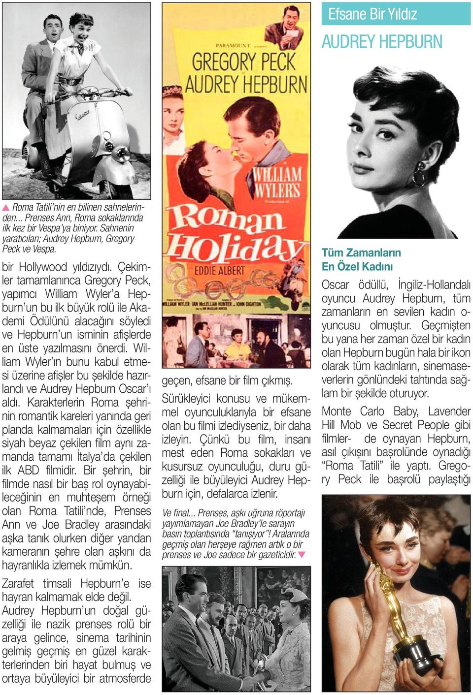 Çekimler tamamlanınca Gregory Peck, yapımcı William Wyler a Hepburn un bu ilk büyük rolü ile Akademi Ödülünü alacağını söyledi ve Hepburn un isminin afişlerde en üste yazılmasını önerdi.