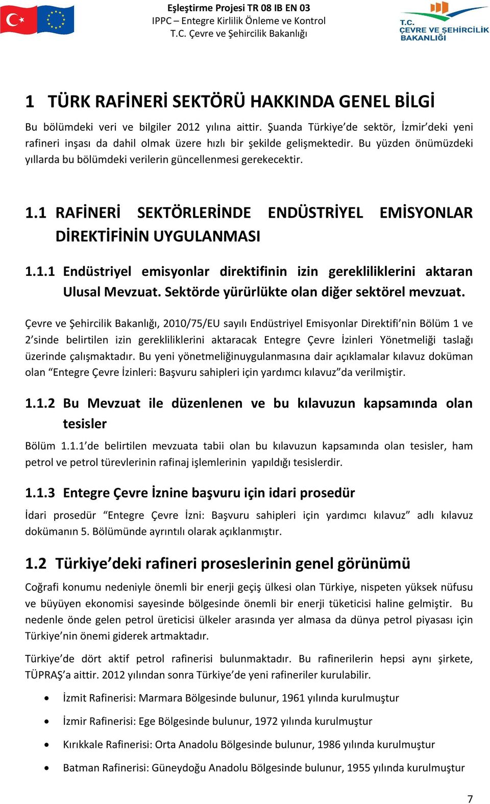 1 RAFİNERİ SEKTÖRLERİNDE ENDÜSTRİYEL EMİSYONLAR DİREKTİFİNİN UYGULANMASI 1.1.1 Endüstriyel emisyonlar direktifinin izin gerekliliklerini aktaran Ulusal Mevzuat.