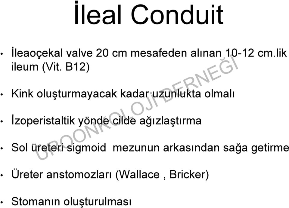 B12) Kink oluşturmayacak kadar uzunlukta olmalı İzoperistaltik yönde