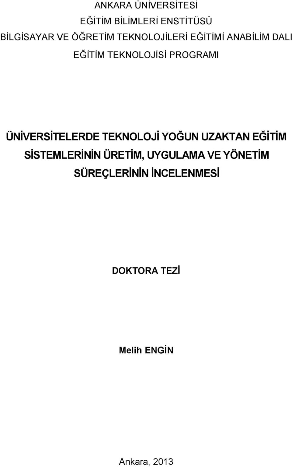 ÜNİVERSİTELERDE TEKNOLOJİ YOĞUN UZAKTAN EĞİTİM SİSTEMLERİNİN ÜRETİM,