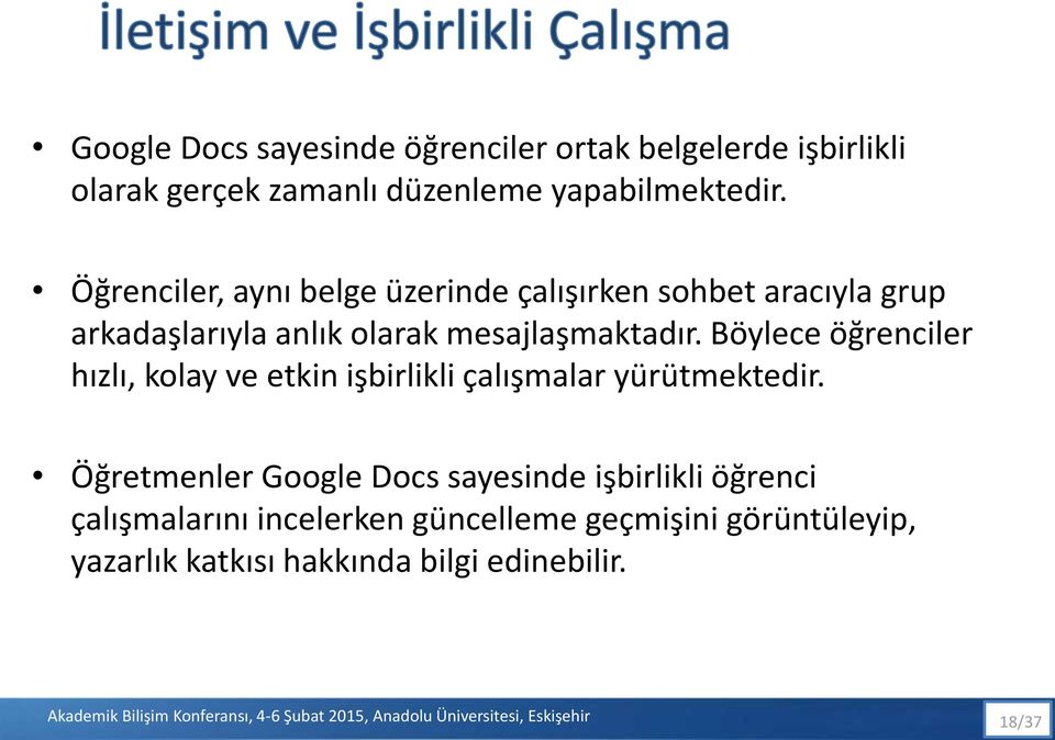 Böylece öğrenciler hızlı, kolay ve etkin işbirlikli çalışmalar yürütmektedir.