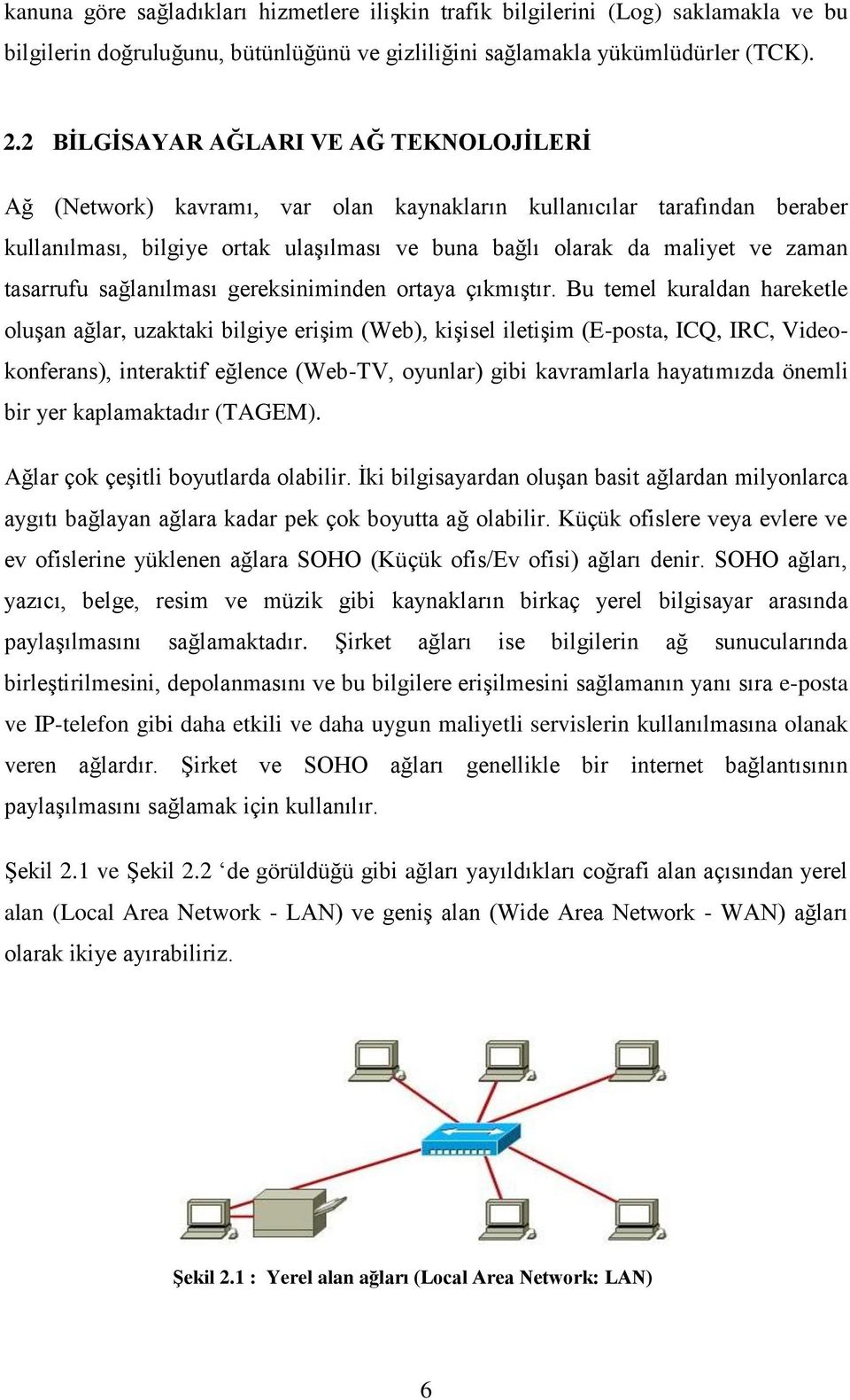 tasarrufu sağlanılması gereksiniminden ortaya çıkmıģtır.