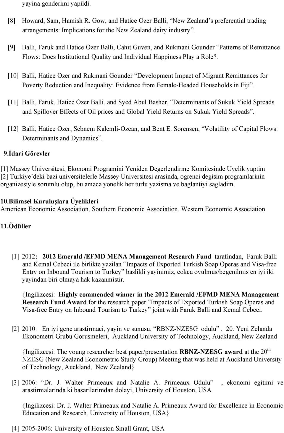 . [10] Balli, Hatice Ozer and Rukmani Gounder Development Impact of Migrant Remittances for Poverty Reduction and Inequality: Evidence from Female-Headed Households in Fiji.