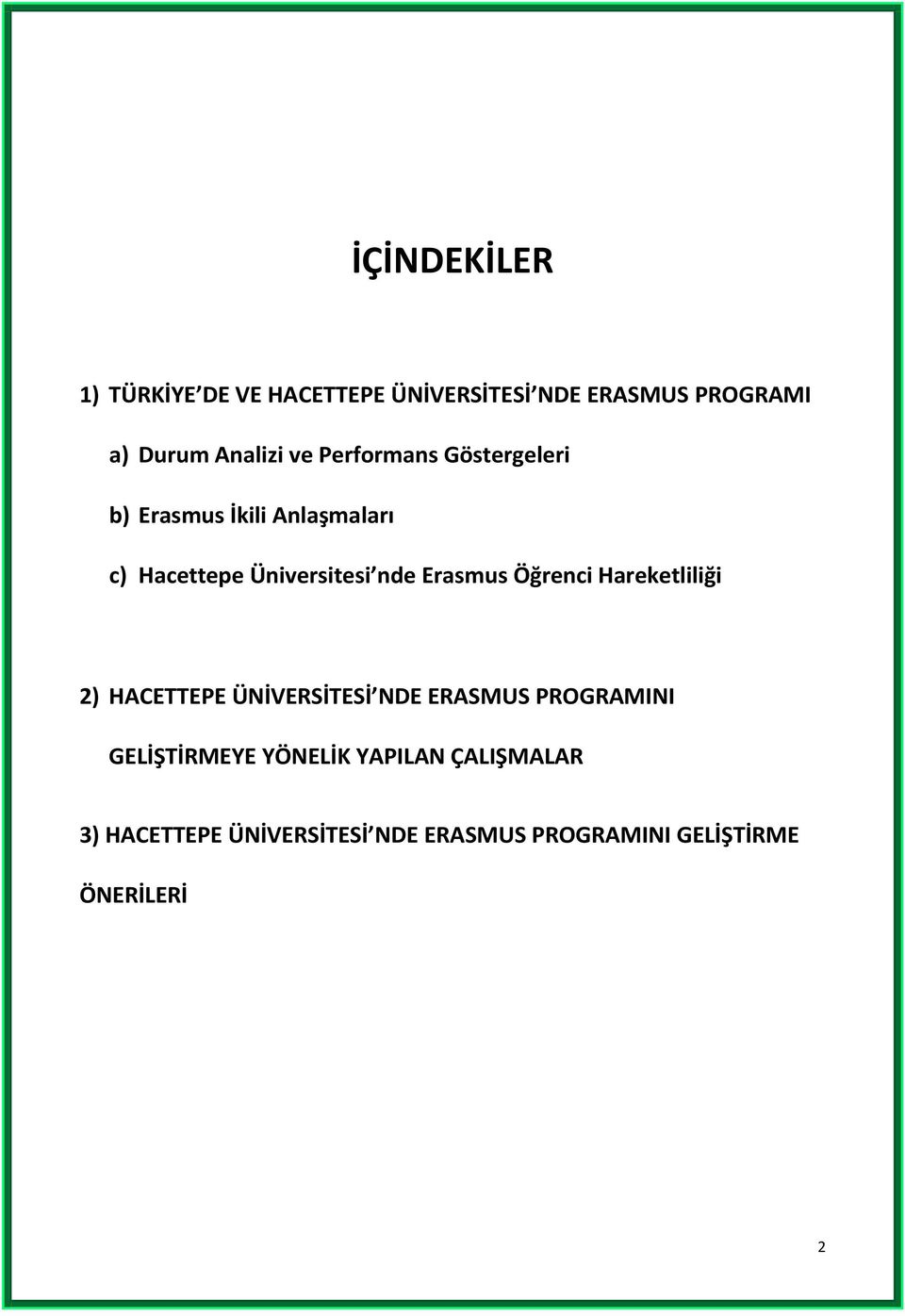 Erasmus Öğrenci Hareketliliği ) HACETTEPE ÜNİVERSİTESİ NDE ERASMUS PROGRAMINI GELİŞTİRMEYE