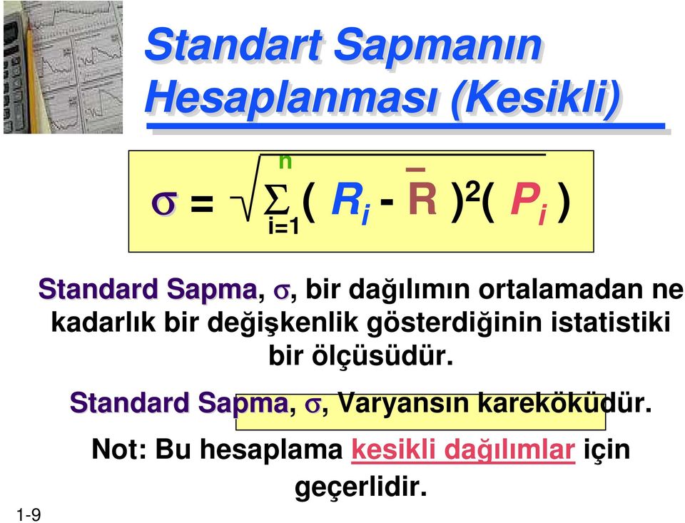 değişkenlik gösterdiğinin istatistiki bir ölçüsüdür.