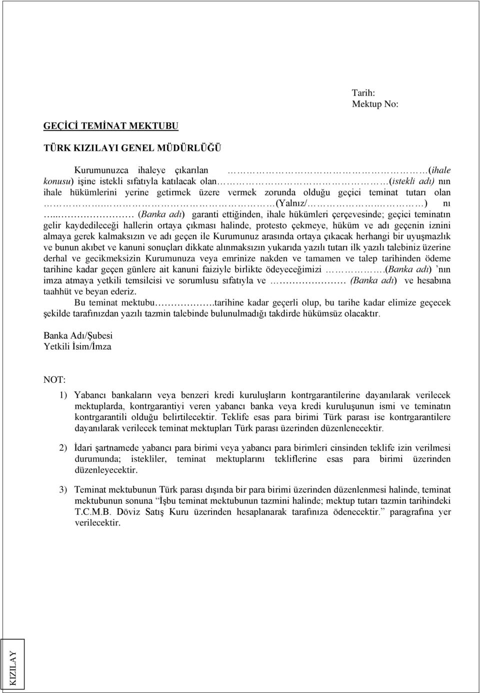 . (Banka adı) garanti ettiğinden, ihale hükümleri çerçevesinde; geçici teminatın gelir kaydedileceği hallerin ortaya çıkması halinde, protesto çekmeye, hüküm ve adı geçenin iznini almaya gerek